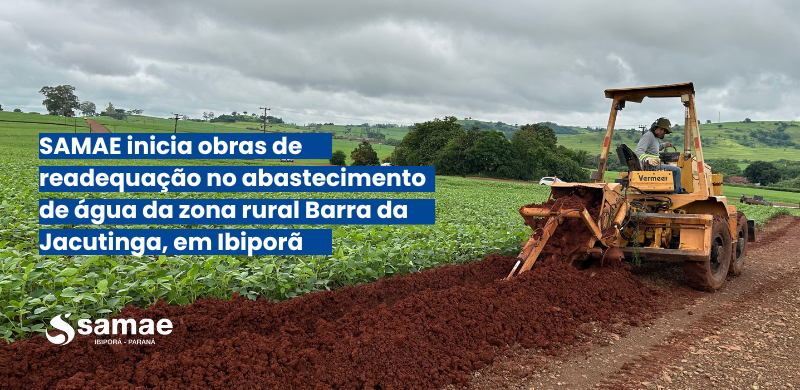 SAMAE inicia obras de readequação no abastecimento de água da zona rural Barra d