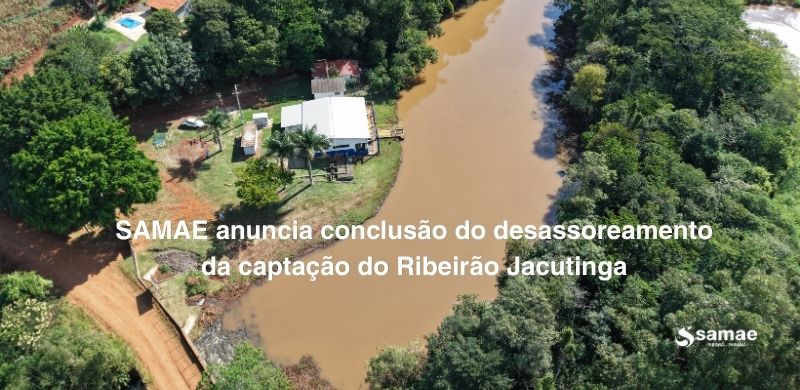 SAMAE anuncia conclusão do desassoreamento da captação do Ribeirão Jacutinga