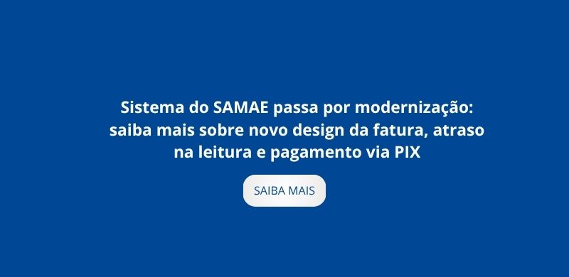Sistema do SAMAE passa por modernização: saiba mais sobre novo design da fatura,