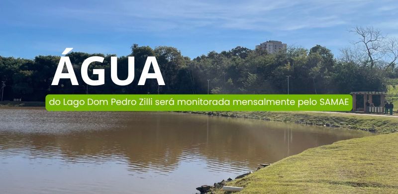 Água do Lago Dom Pedro Zilli será monitorada mensalmente pelo SAMAE