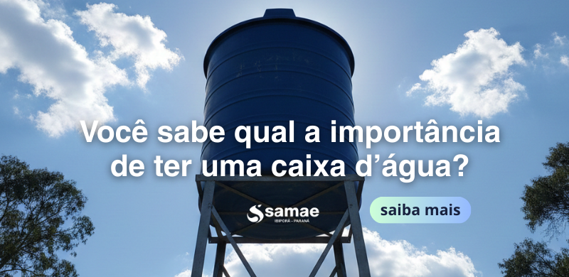 SAMAE reforça importância de instalação de caixa d’água para segurança hídrica d