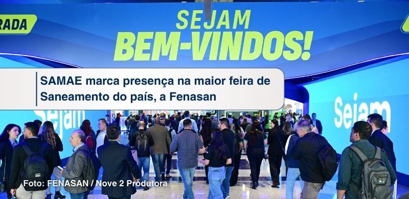 SAMAE marca presença na maior feira de Saneamento do país, a Fenasan