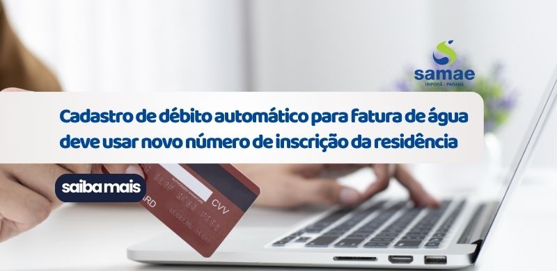 Cadastro de débito automático para fatura de água deve usar novo número de inscr