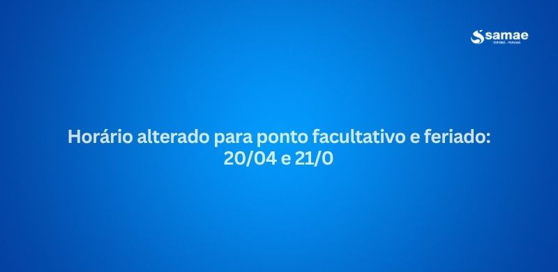 Horário alterado para ponto facultativo e feriado: 20/04 e 21/04