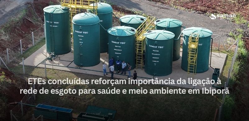 ETEs concluídas reforçam importância da ligação à rede de esgoto para saúde e me
