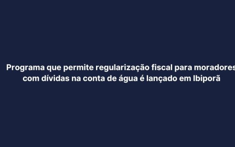 Programa que permite regularização fiscal para moradores com dívidas na conta de  água é lançado em Ibiporã 